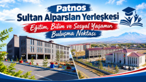 Patnos Sultan Alparslan Yerleşkesi, bölgenin eğitim merkezlerinden biri – Ağrı Hürses Gazetesi