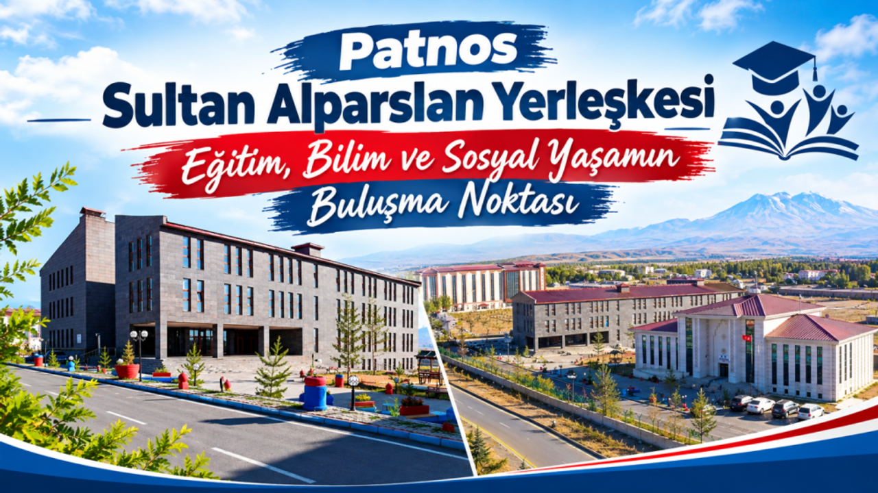 Patnos Sultan Alparslan Yerleşkesi, bölgenin eğitim merkezlerinden biri – Ağrı Hürses Gazetesi