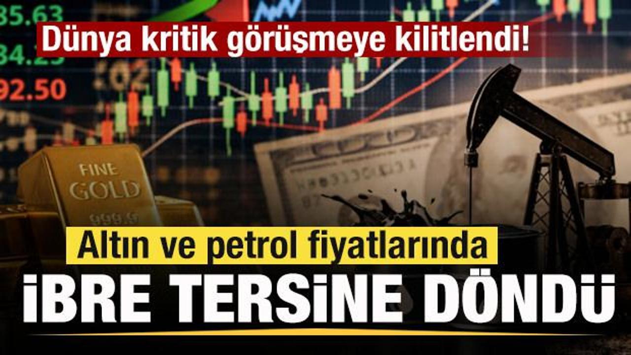 Dünya kritik görüşmeye kilitlendi! Altın ve petrol fiyatlarında ibre tersine döndü – Haber 7