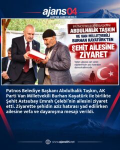 Patnos Belediye Başkanı Abdulhalik Taşkın ve Burhan Kayatürk’ten Şehit Ailesine Ziyaret – Ajans04