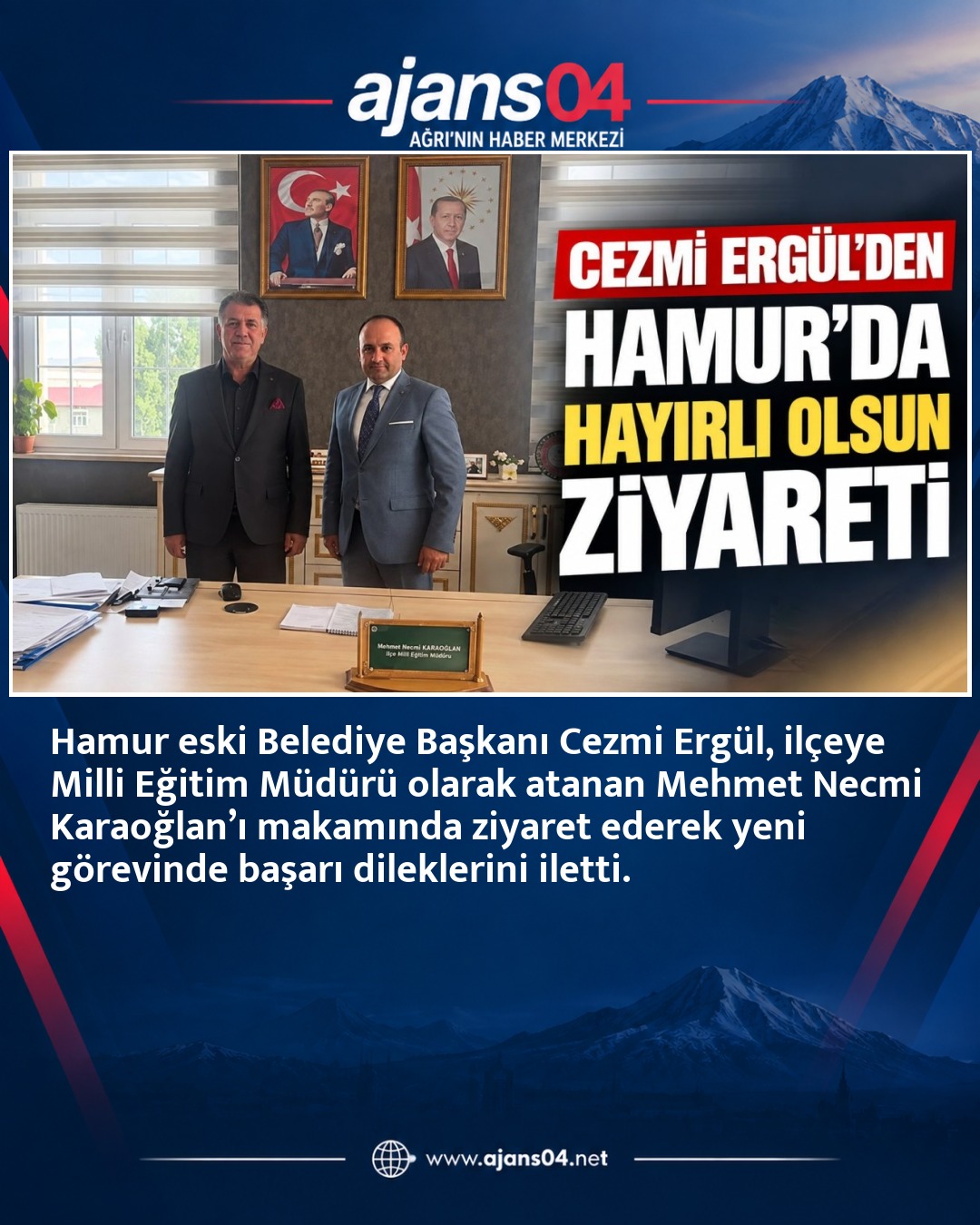 Hamur Eski Belediye Başkanı Cezmi Ergül’den İlçe Milli Eğitim Müdürüne Ziyaret – Ajans04