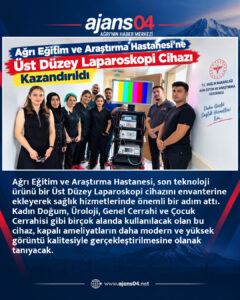 Ağrı Eğitim ve Araştırma Hastanesi’ne Üst Düzey Laparoskopi Cihazı Kazandırıldı – Ajans04