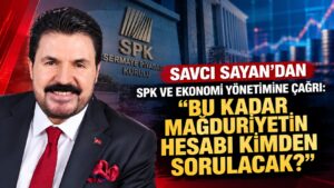 Savcı Sayan’dan SPK ve Ekonomi Yönetimine Çağrı: “Bu Kadar Mağduriyetin Hesabı Kimden Sorulacak?” – Ajans04 Haber
