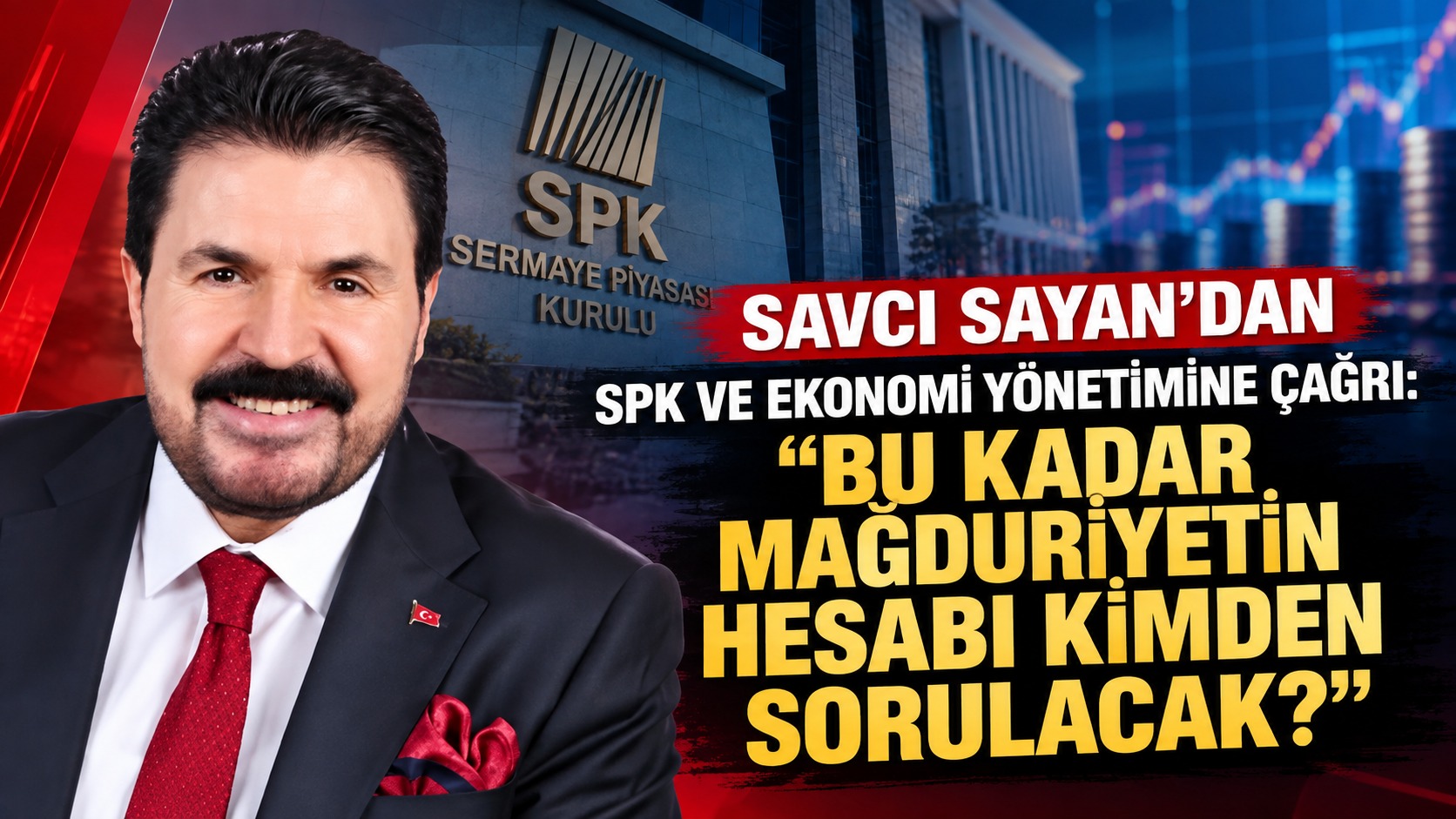 Savcı Sayan’dan SPK ve Ekonomi Yönetimine Çağrı: “Bu Kadar Mağduriyetin Hesabı Kimden Sorulacak?” – Ajans04 Haber