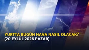 Yurtta bugün hava nasıl olacak? (20 Eylül 2026 Pazar) – Ajans04