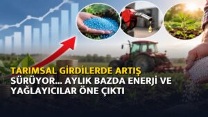 Tarımsal girdilerde artış sürüyor… Aylık bazda enerji ve yağlayıcılar öne çıktı – Ajans04