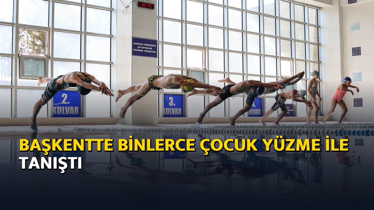 Başkentte binlerce çocuk yüzme ile tanıştı – Ajans04