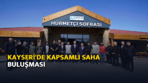 Kayseri’de kapsamlı saha buluşması – Ajans04 Haber