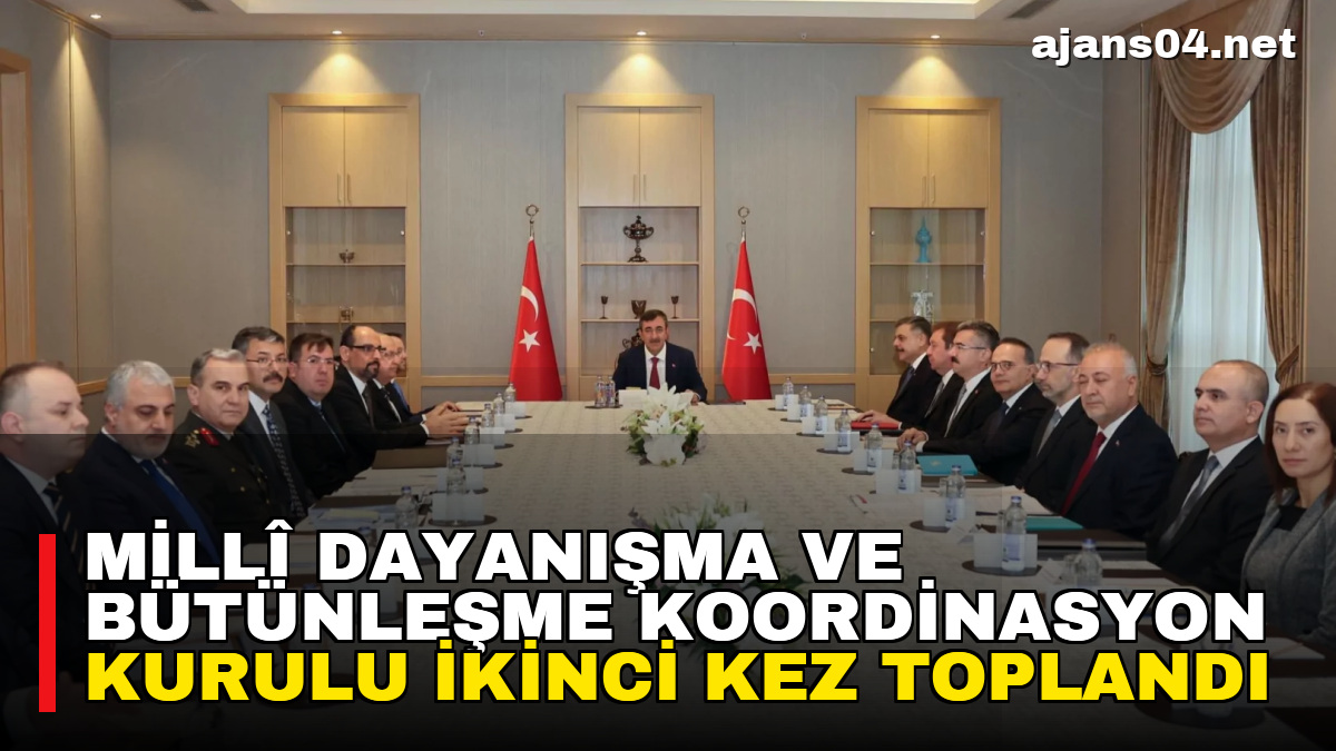 Millî Dayanışma ve Bütünleşme Koordinasyon Kurulu ikinci kez toplandı – Ajans04 Haber
