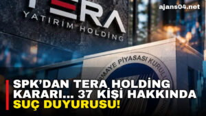 SPK’dan Tera Holding kararı… 37 kişi hakkında suç duyurusu! – Ajans04 Haber