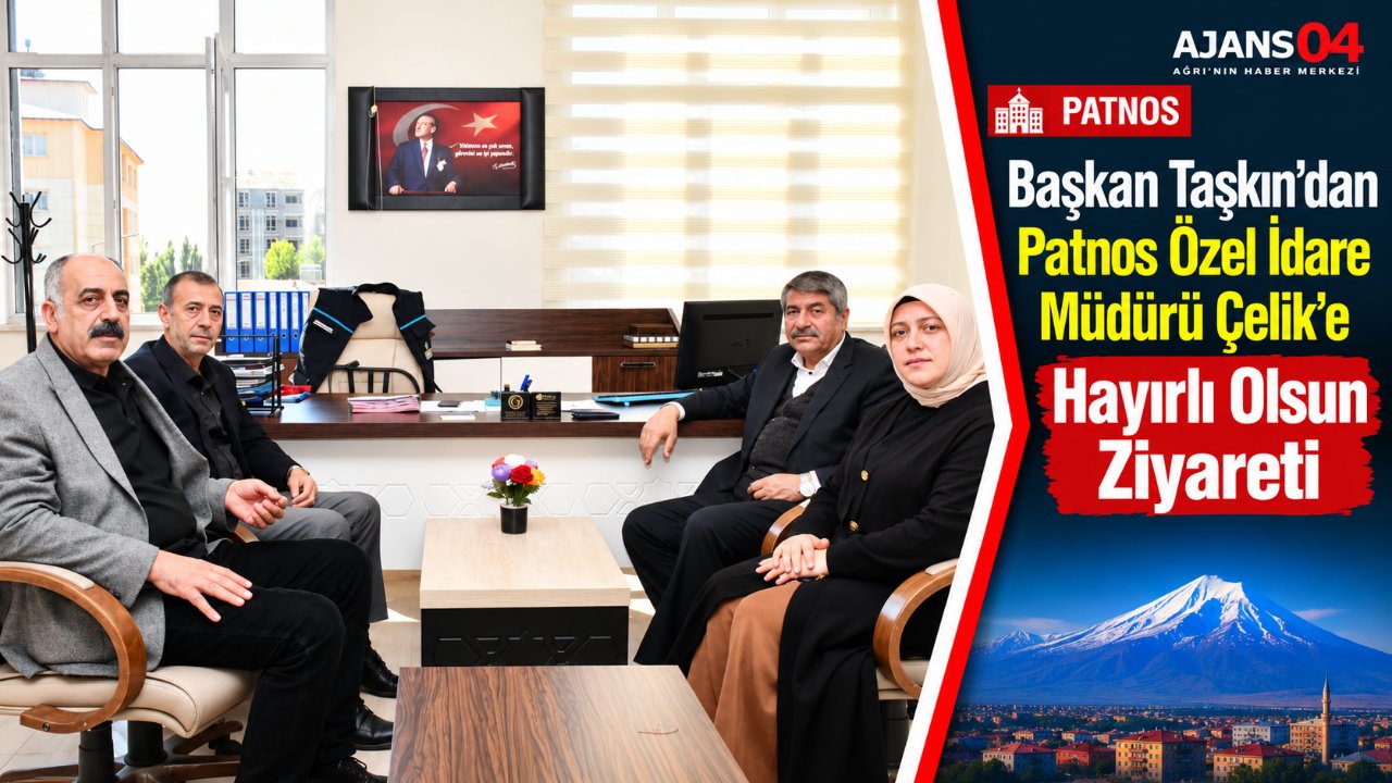 Başkan Taşkın’dan Patnos Özel İdare Müdürü Çelik’e Hayırlı Olsun Ziyareti – Ajans04