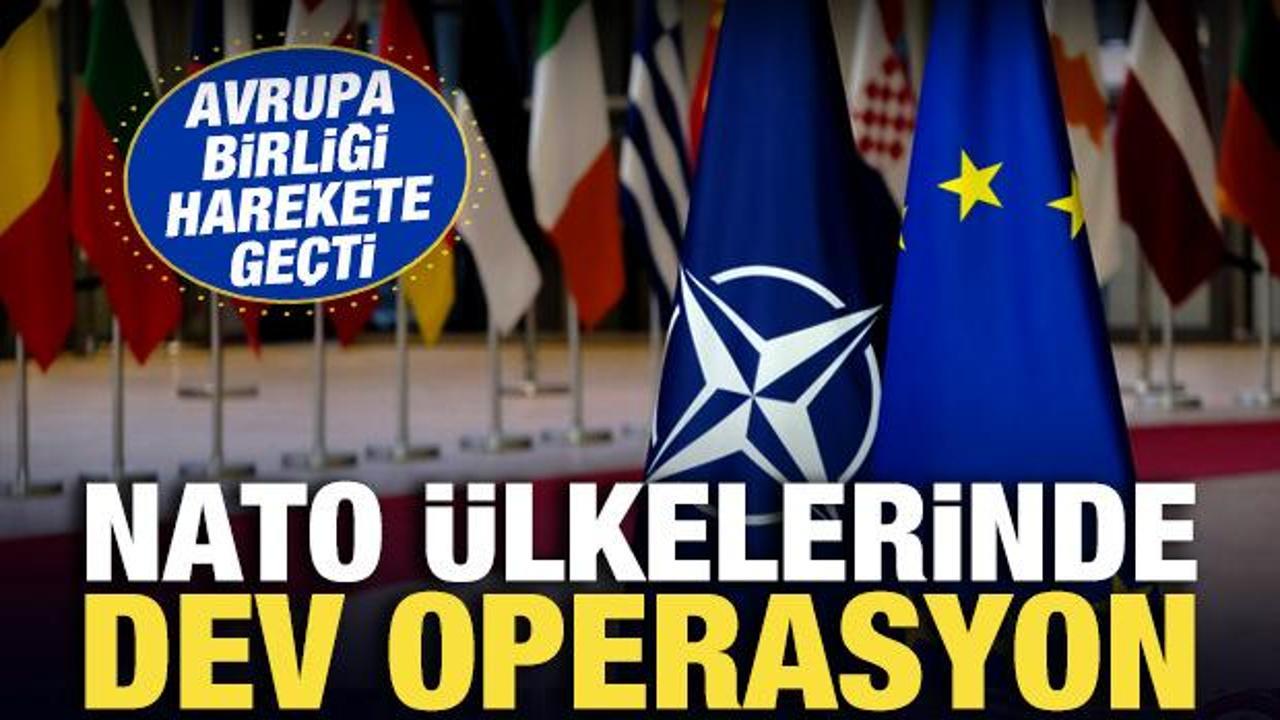 Avrupa Birliği harekete geçti! NATO ülkelerinde dev operasyon – Haber 7