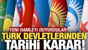 Türk devletlerinden tarihi karar! Yeni hamleyi duyurdular – Haber 7