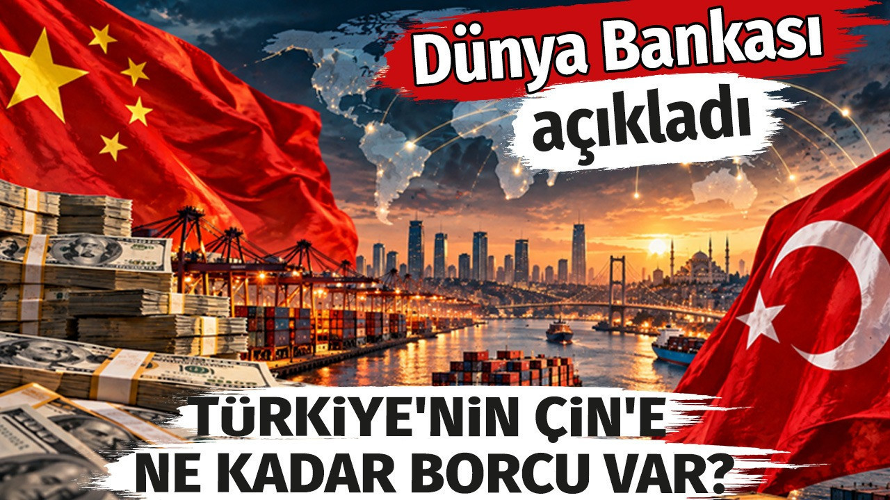 Türkiye’nin Çin’e ne kadar borcu var? Dünya bankası açıkladı – Nefes Gazetesi